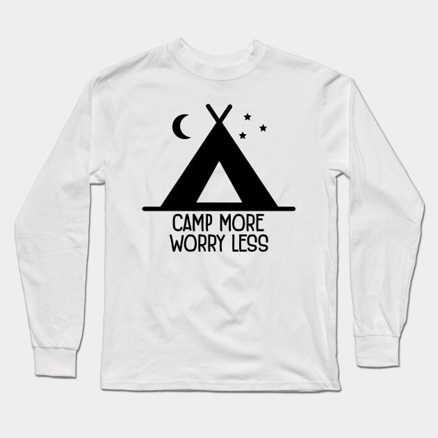 Camp More Worry Less Long Sleeve T-Shirt by defytees